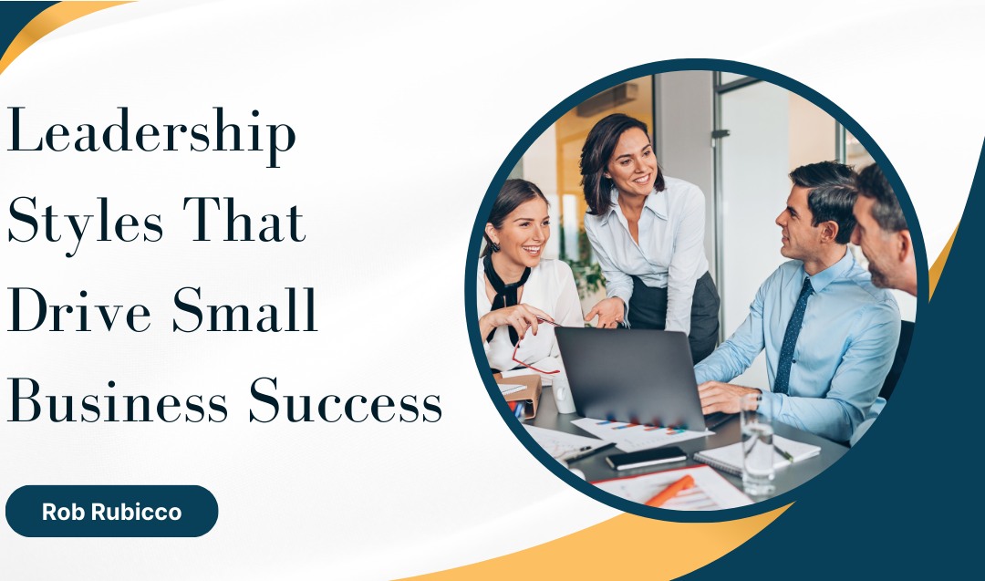 Leadership Styles That Drive Small Business Success