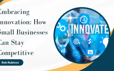 Embracing Innovation: How Small Businesses Can Stay Competitive